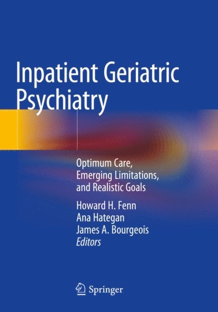 James A. Bourgeois, Ana Hategan, Howard H. Fenn - Inpatient Geriatric Psychiatry, E-bok