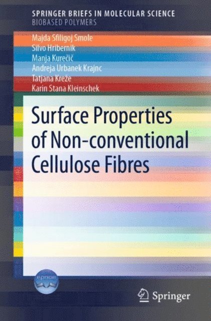 Karin Stana Kleinschek, Tatjana Kreze, Andreja Urbanek Krajnc, Manja Kurecic, Silvo Hribernik, Majda Sfiligoj Smole - Surface Properties of Non-conventional Cellulose Fibres, E-bok