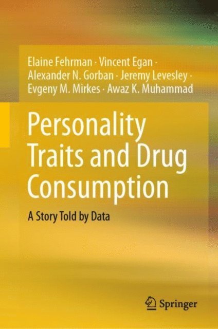 Awaz K. Muhammad, Evgeny M. Mirkes, Jeremy Levesley, Alexander N. Gorban, Vincent Egan, Elaine Fehrman - Personality Traits and Drug Consumption, E-bok