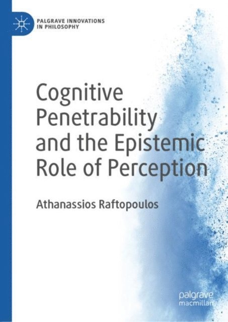 Athanassios Raftopoulos - Cognitive Penetrability and the Epistemic Role of Perception, E-bok