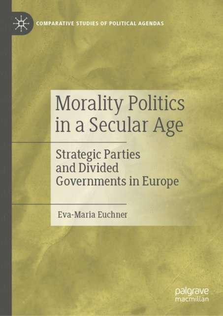 Eva-Maria Euchner - Morality Politics in a Secular Age, E-bok