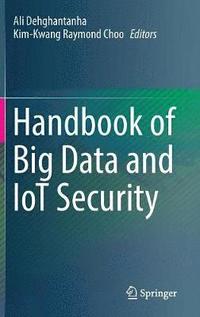 Handbook of Big Data and IoT Security