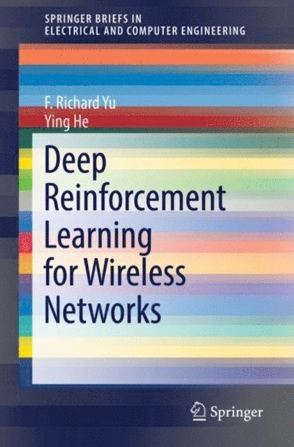 Ying He, F. Richard Yu - Deep Reinforcement Learning for Wireless Networks, E-bok