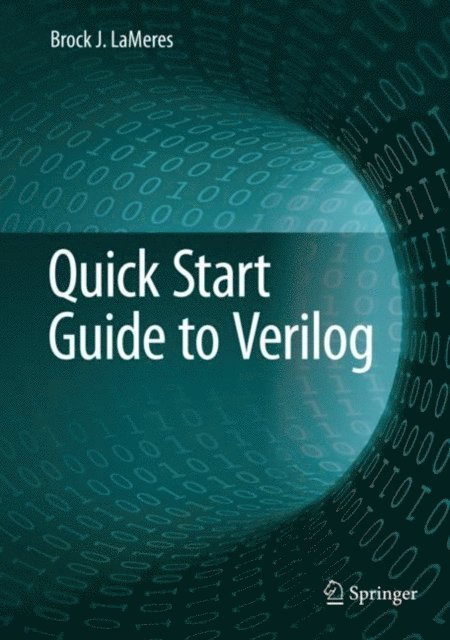 Brock J. LaMeres - Quick Start Guide to Verilog, E-bok. Tillgänglighet: Lägg i varukorg