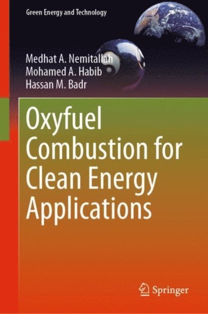 Hassan M. Badr, Mohamed A. Habib, Medhat A. Nemitallah - Oxyfuel Combustion for Clean Energy Applications, E-bok. Tillgänglighet: Lägg i varukorg
