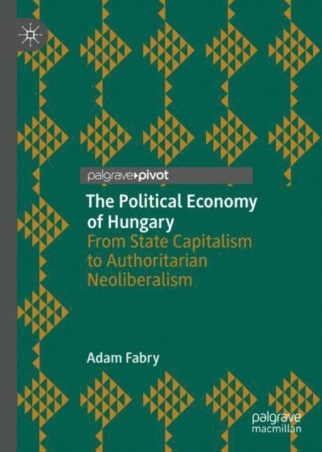 Adam Fabry - Political Economy of Hungary, E-bok