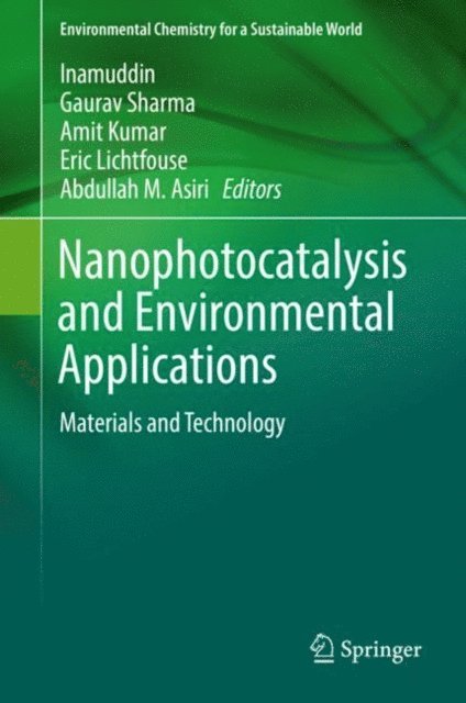 Abdullah M. Asiri, Eric Lichtfouse, Amit Kumar, Gaurav Sharma, Inamuddin - Nanophotocatalysis and Environmental Applications, E-bok