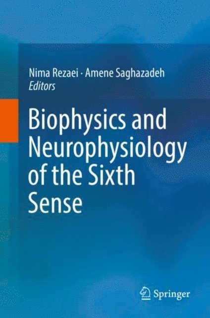 Amene Saghazadeh, Nima Rezaei - Biophysics and Neurophysiology of the Sixth Sense, E-bok