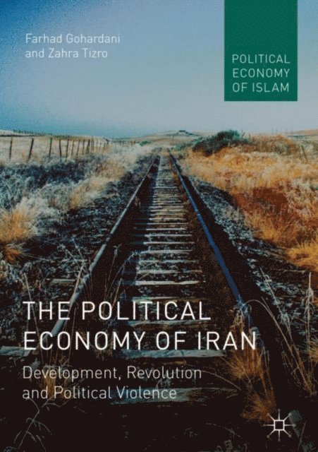 Zahra Tizro, Farhad Gohardani - Political Economy of Iran, E-bok