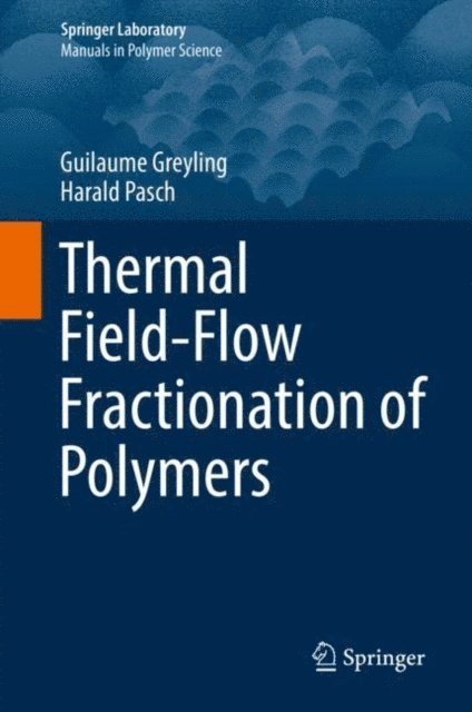 Harald Pasch, Guilaume Greyling - Thermal Field-Flow Fractionation of Polymers, E-bok