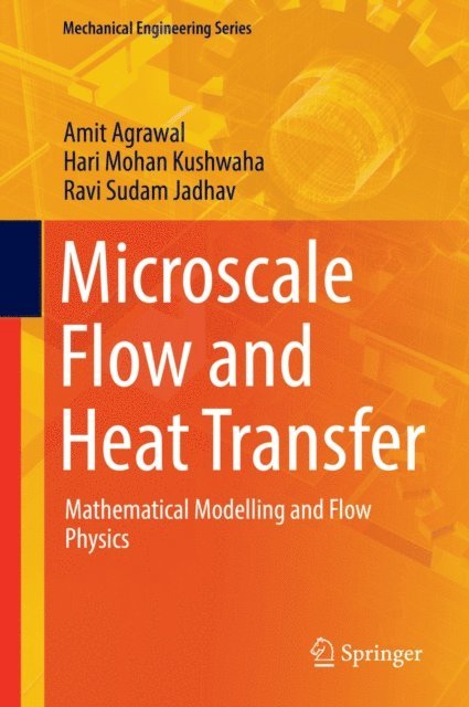 Ravi Sudam Jadhav, Hari Mohan Kushwaha, Amit Agrawal - Microscale Flow and Heat Transfer, E-bok