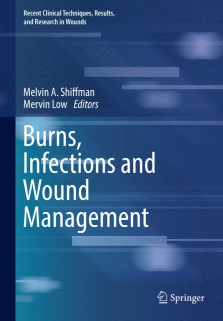 Mervin Low, Melvin A. Shiffman - Burns, Infections and Wound Management, E-bok