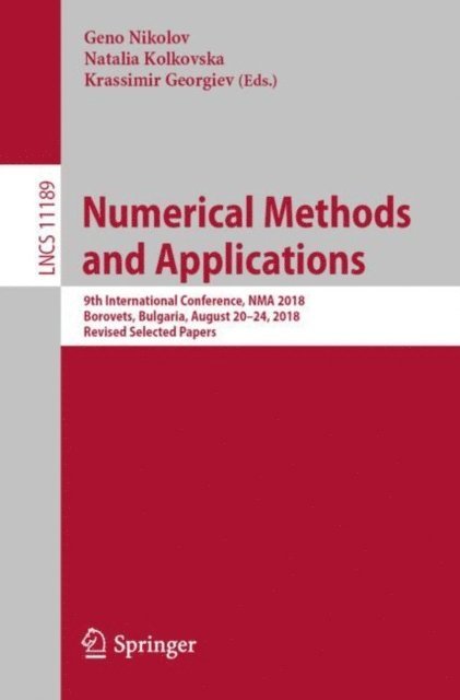 Krassimir Georgiev, Natalia Kolkovska, Geno Nikolov - Numerical Methods and Applications, E-bok
