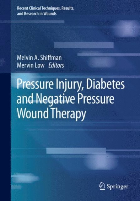 Mervin Low, Melvin A. Shiffman - Pressure Injury, Diabetes and Negative Pressure Wound Therapy, E-bok