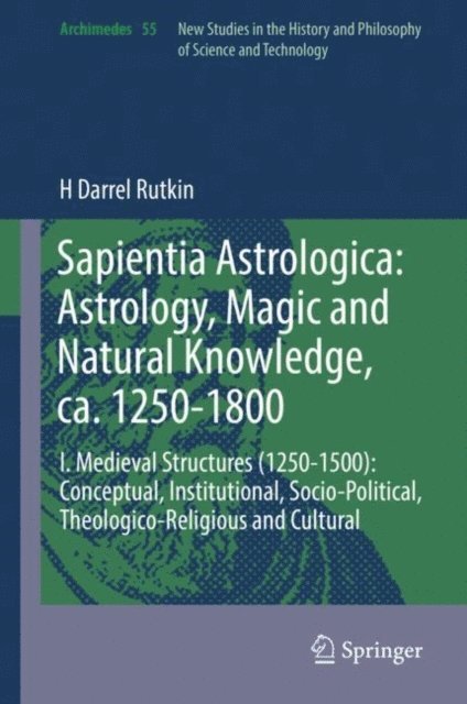 H Darrel Rutkin - Sapientia Astrologica: Astrology, Magic and Natural Knowledge, ca. 1250-1800, E-bok