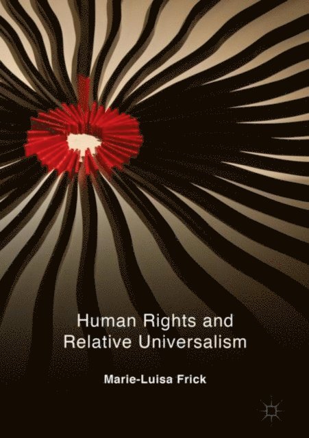 Marie-Luisa Frick - Human Rights and Relative Universalism, E-bok