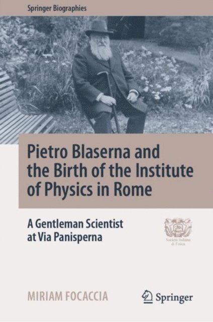 Miriam Focaccia - Pietro Blaserna and the Birth of the Institute of Physics in Rome, E-bok