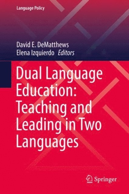 Elena Izquierdo, David E. DeMatthews - Dual Language Education: Teaching and Leading in Two Languages, E-bok