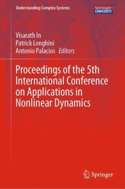 Antonio Palacios, Patrick Longhini, Visarath In - Proceedings of the 5th International Conference on Applications in Nonlinear Dynamics, E-bok