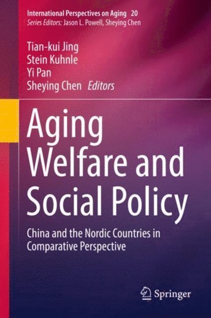 Sheying Chen, Yi Pan, Stein Kuhnle, Tian-kui Jing - Aging Welfare and Social Policy, E-bok