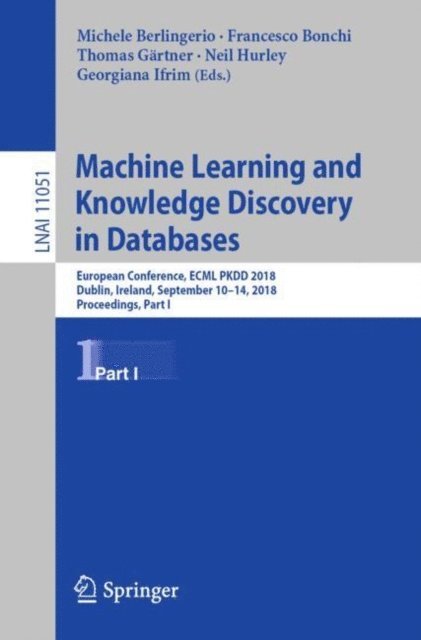 Georgiana Ifrim, Neil Hurley, Thomas Gartner, Francesco Bonchi, Michele Berlingerio - Machine Learning and Knowledge Discovery in Databases, E-bok