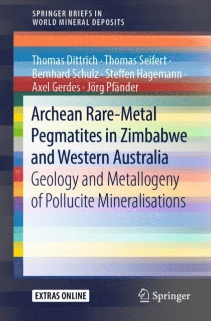 Jorg Pfander, Axel Gerdes, Steffen Hagemann, Bernhard Schulz, Thomas Seifert, Thomas Dittrich - Archean Rare-Metal Pegmatites in Zimbabwe and Western Australia, E-bok