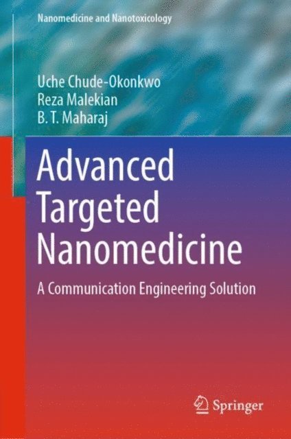 BT Maharaj, Reza Malekian, Uche Chude-Okonkwo - Advanced Targeted Nanomedicine, E-bok