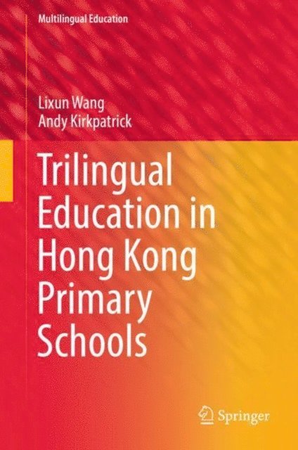 Andy Kirkpatrick, Lixun Wang - Trilingual Education in Hong Kong Primary Schools, E-bok