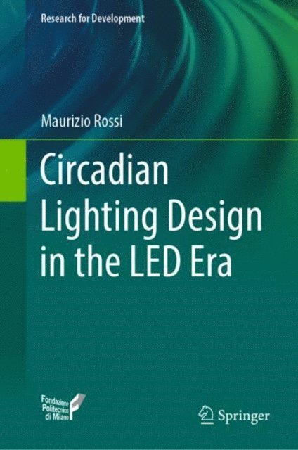 Maurizio Rossi - Circadian Lighting Design in the LED Era, E-bok