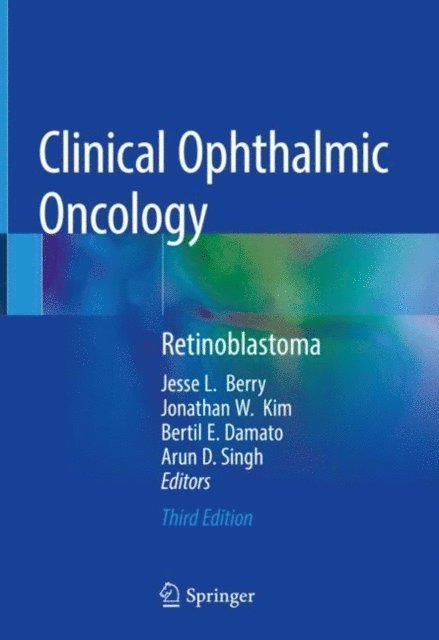 Arun D. Singh, Bertil E. Damato, Jonathan W. Kim, Jesse L. Berry - Clinical Ophthalmic Oncology, E-bok