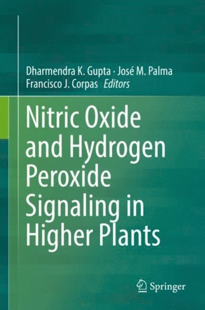 Francisco J. Corpas, Jose M. Palma, Dharmendra K. Gupta - Nitric Oxide and Hydrogen Peroxide Signaling in Higher Plants, E-bok