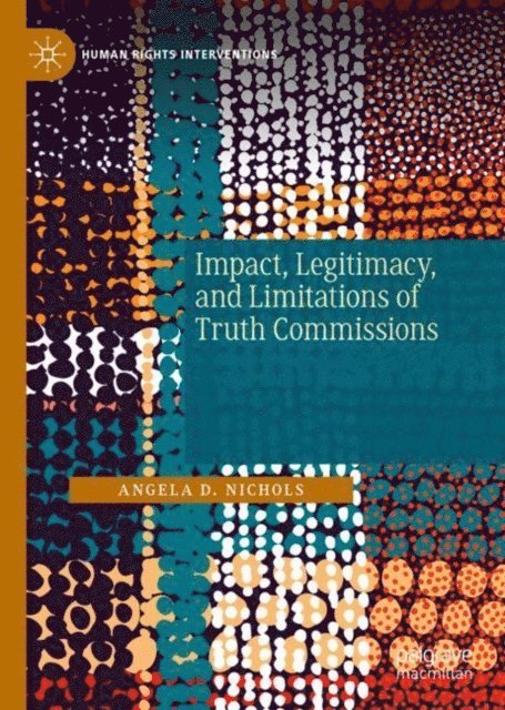 Angela D. Nichols - Impact, Legitimacy, and Limitations of Truth Commissions, E-bok