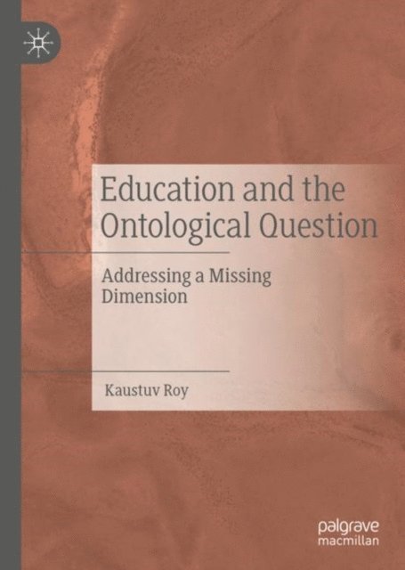 Kaustuv Roy - Education and the Ontological Question, E-bok