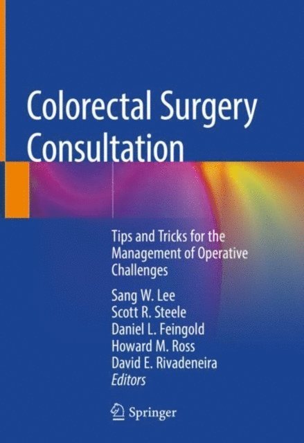 David E. Rivadeneira, Howard M. Ross, Daniel L. Feingold, Scott R. Steele, Sang W. Lee - Colorectal Surgery Consultation, E-bok