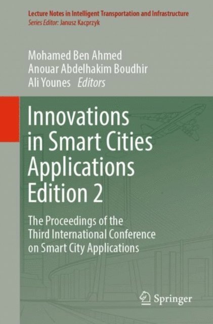 Ali Younes, Anouar Abdelhakim Boudhir, Mohamed Ben Ahmed - Innovations in Smart Cities Applications Edition 2, E-bok