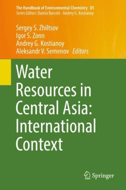 Aleksandr V. Semenov, Andrey G. Kostianoy, Igor S. Zonn, Sergey S. Zhiltsov - Water Resources in Central Asia: International Context, E-bok