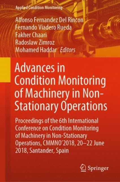 Mohamed Haddar, Radoslaw Zimroz, Fakher Chaari, Fernando Viadero Rueda, Alfonso Fernandez Del Rincon - Advances in Condition Monitoring of Machinery in Non-Stationary Operations, E-bok