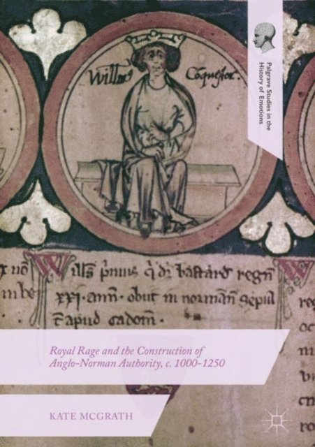 Kate McGrath - Royal Rage and the Construction of Anglo-Norman Authority, c. 1000-1250, E-bok