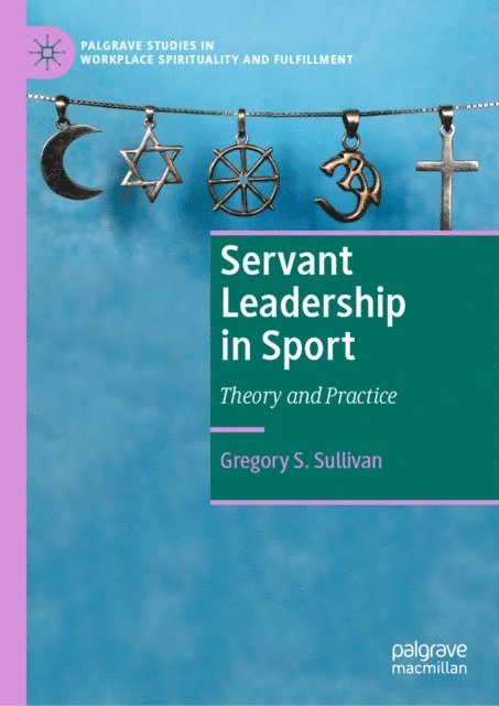 Gregory S. Sullivan - Servant Leadership in Sport, E-bok