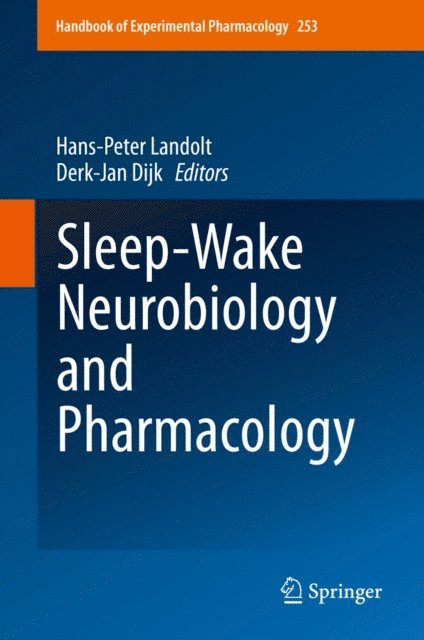 Derk-Jan Dijk, Hans-Peter Landolt - Sleep-Wake Neurobiology and Pharmacology, E-bok