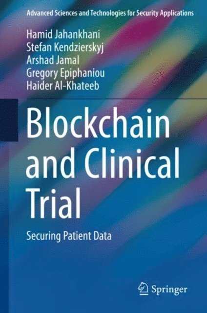 Haider Al-Khateeb, Gregory Epiphaniou, Arshad Jamal, Stefan Kendzierskyj, Hamid Jahankhani - Blockchain and Clinical Trial, E-bok