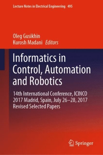 Kurosh Madani, Oleg Gusikhin - Informatics in Control, Automation and Robotics, E-bok