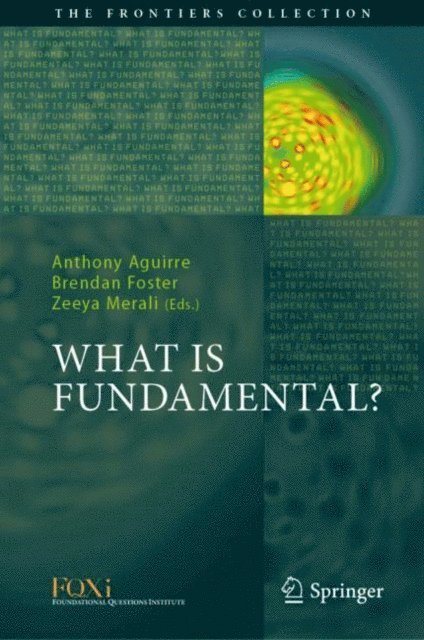 Zeeya Merali, Brendan Foster, Anthony Aguirre - What is Fundamental?, E-bok