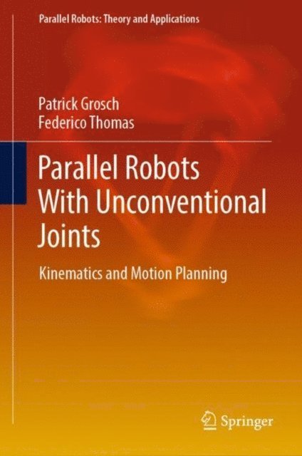Federico Thomas, Patrick Grosch - Parallel Robots With Unconventional Joints, E-bok