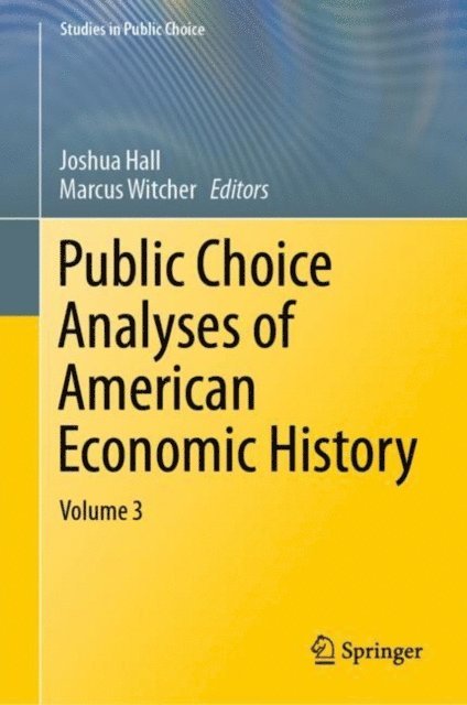 Marcus Witcher, Joshua Hall - Public Choice Analyses of American Economic History, E-bok