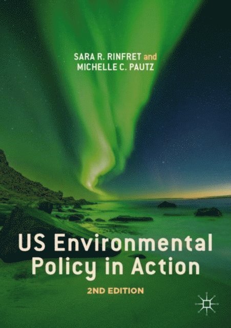 Michelle C. Pautz, Sara R. Rinfret - US Environmental Policy in Action, E-bok