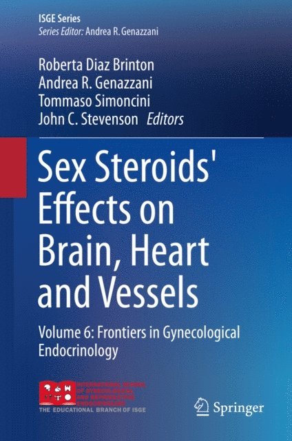 John C. Stevenson, Tommaso Simoncini, Andrea R. Genazzani, Roberta Diaz Brinton - Sex Steroids' Effects on Brain, Heart and Vessels, E-bok