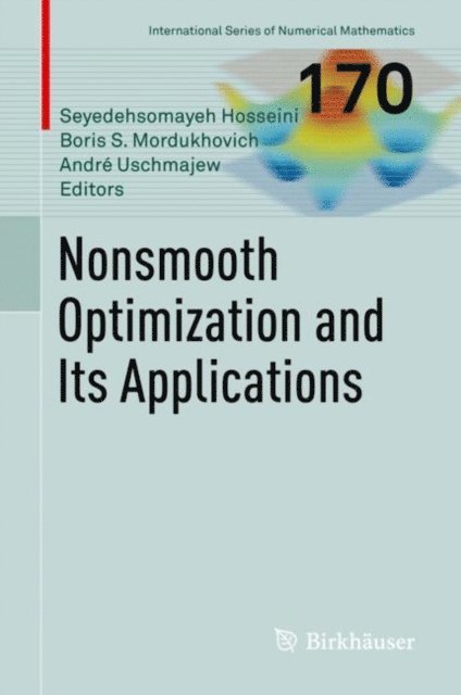 Andre Uschmajew, Boris S. Mordukhovich, Seyedehsomayeh Hosseini - Nonsmooth Optimization and Its Applications, E-bok