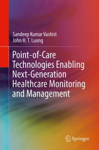 John H.T. Luong, Sandeep Kumar Vashist - Point-of-Care Technologies Enabling Next-Generation Healthcare Monitoring and Management, E-bok