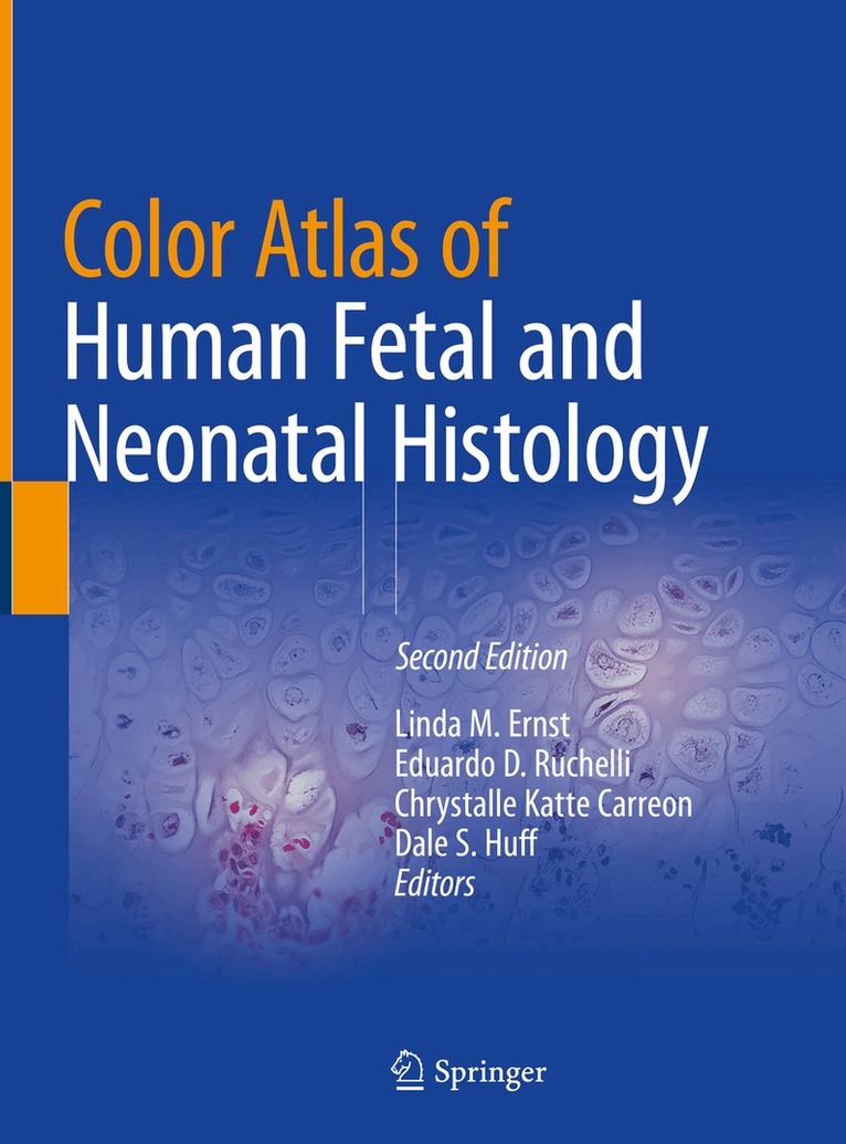 Linda M. Ernst, Eduardo D. Ruchelli, Chrystalle Katte Carreon, Dale S. Huff - Color Atlas of Human Fetal and Neonatal Histology, Inbunden